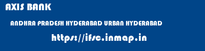 AXIS BANK  ANDHRA PRADESH HYDERABAD URBAN HYDERABAD   ifsc code
